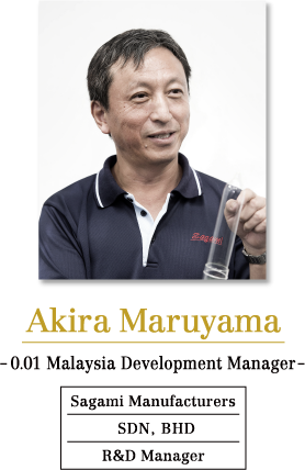 Akira Maruyama -0.01 Malaysia Development Manager- Sagami Manufacturers SDN, BHD R&D Manager 